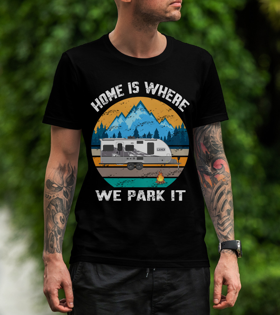 Home Is Where We Park It Lance Camper Mountain Campfire T-Shirt