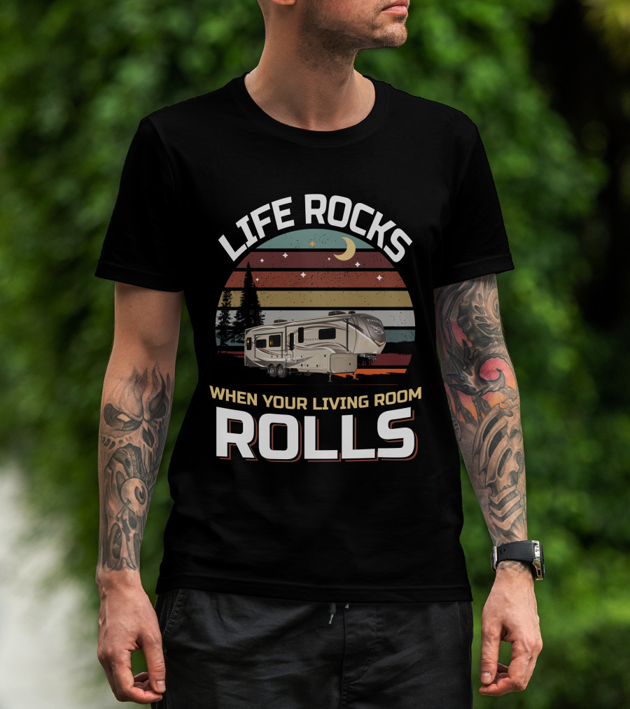 LIFE ROCKS WHEN YOUR LIVING ROOM ROLLS Pinnacle 36FBTS1 T-Shirt