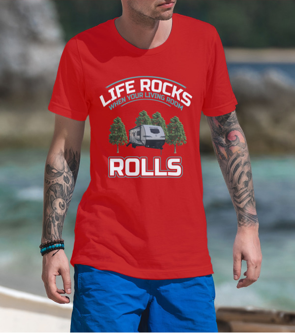 LIFE ROCKS WHEN YOUR LIVING ROOM ROLLS Surveyor RV T-Shirt