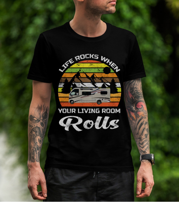 Life Rocks When Your Living Room Rolls Retro RV Camping T-Shirt