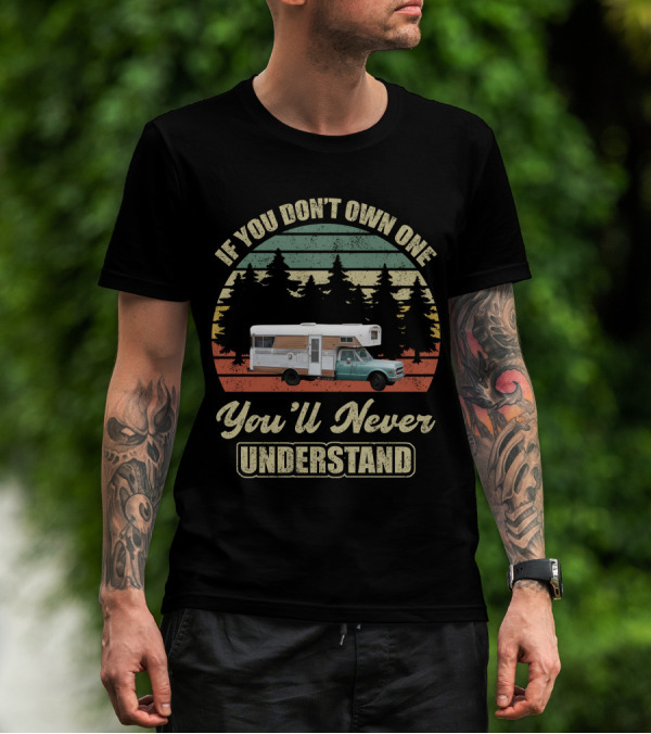 If You Don't Own One You'll Never Understand Vintage Chinook Truck Camper T-Shirt
