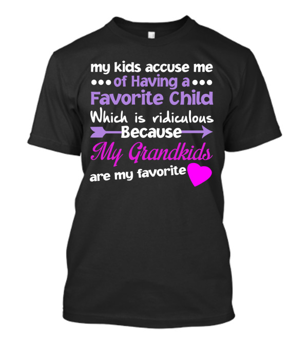 My Kids Accuse Me Of Having A Favorite Child My Grandkids With Heart And Arrows T-Shirt