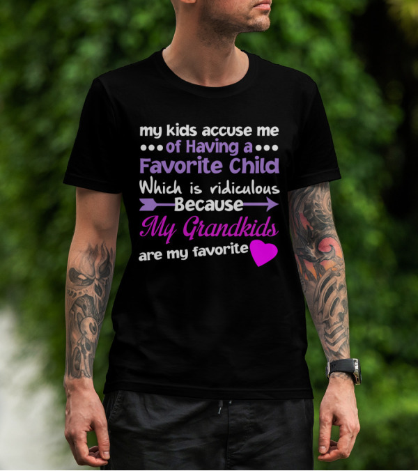 My Kids Accuse Me Of Having A Favorite Child My Grandkids With Heart And Arrows T-Shirt