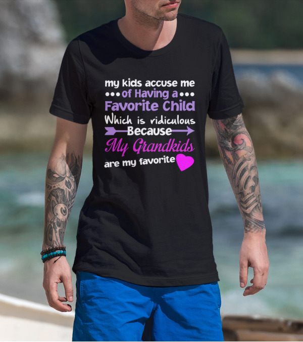 My Kids Accuse Me Of Having A Favorite Child My Grandkids With Heart And Arrows T-Shirt