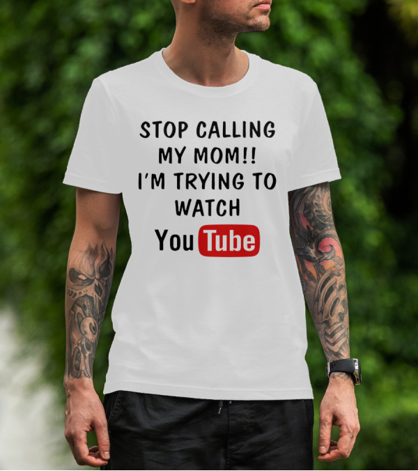 Stop Calling My Mom I'm Trying To Watch YouTube Logo Text Kids Humor T-Shirt