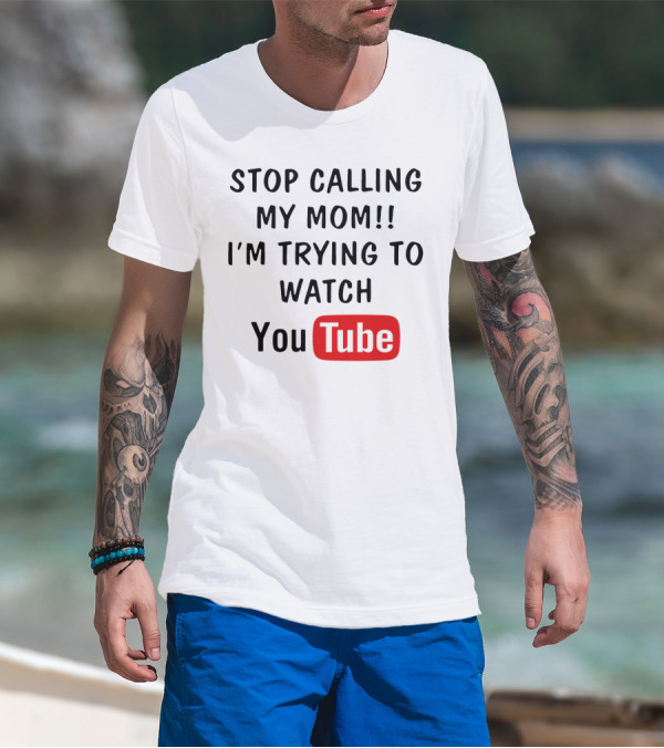 Stop Calling My Mom I'm Trying To Watch YouTube Logo Text Kids Humor T-Shirt