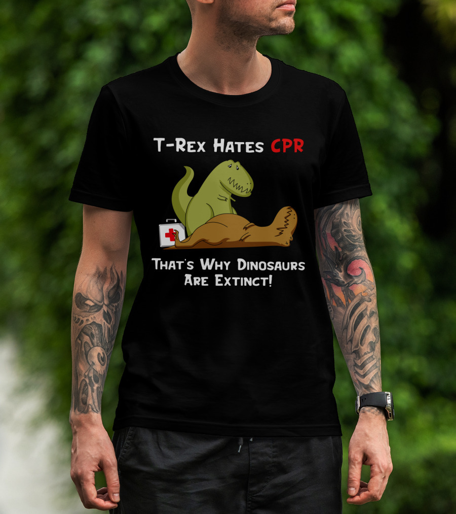 T-Rex Hates CPR That's Why Dinosaurs Are Extinct Funny Dinosaur Cartoon T-Shirt