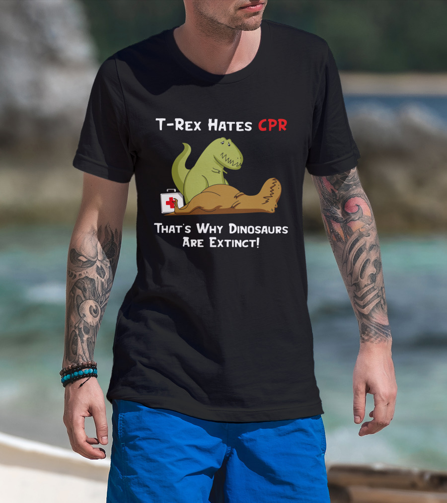 T-Rex Hates CPR That's Why Dinosaurs Are Extinct Funny Dinosaur Cartoon T-Shirt