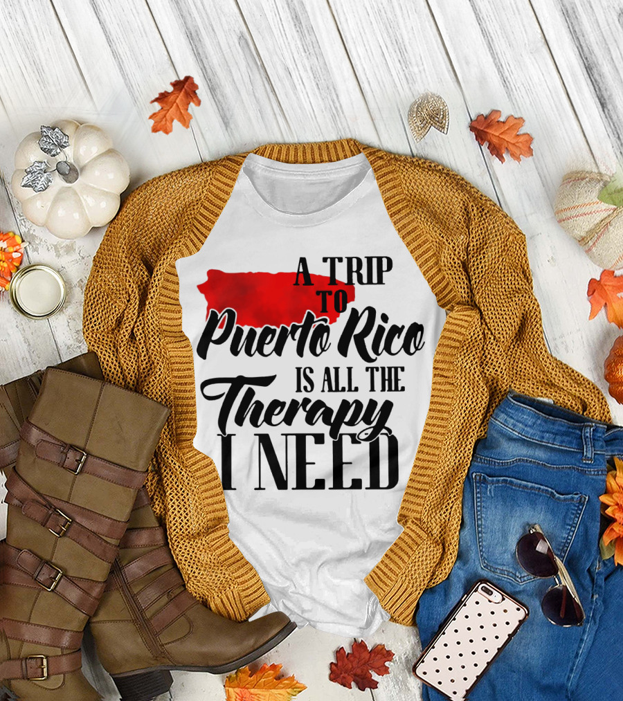 A Trip to Puerto Rico Is All the Therapy I Need with Red Island T-Shirt