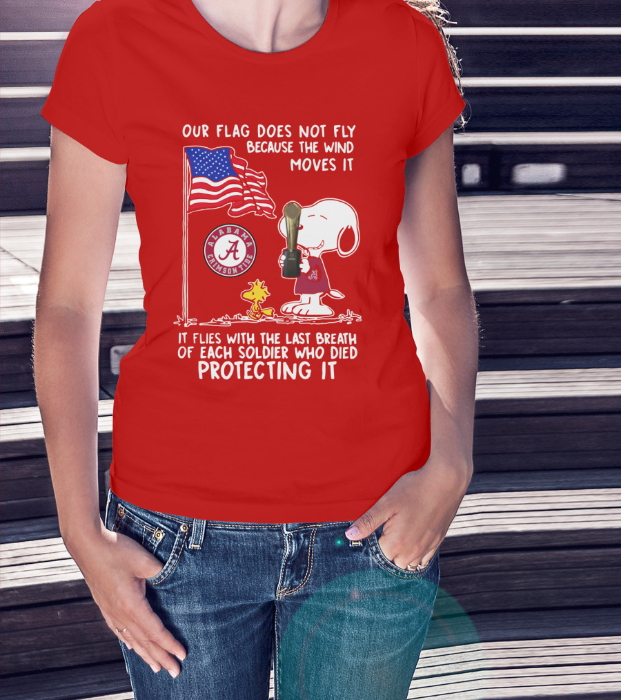 Alabama Crimson Tide Snoopy Woodstock Our Flag Does Not Fly Because The Wind Moves It Soldiers Protecting It T-Shirt