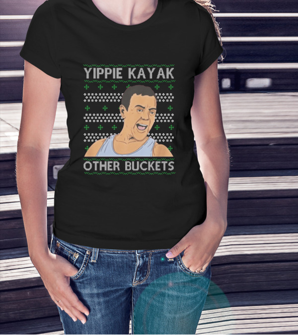 Yippie Kayak Other Buckets Christmas Sweater Bruce T-Shirt