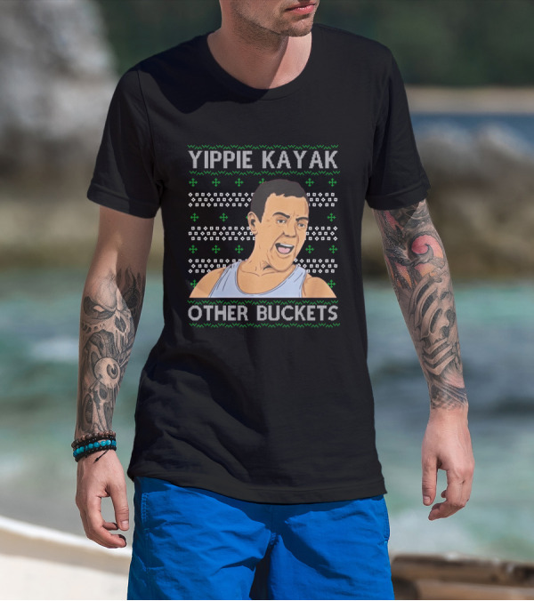 Yippie Kayak Other Buckets Christmas Sweater Bruce T-Shirt