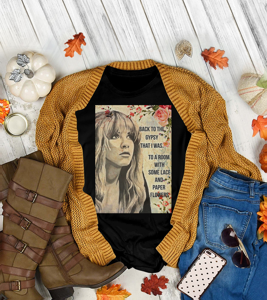 Back To The Gypsy That I Was To A Room With Some Lace And Paper Flowers T-Shirt