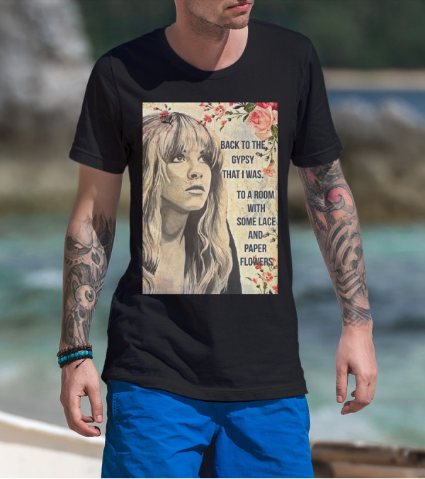 Back To The Gypsy That I Was To A Room With Some Lace And Paper Flowers T-Shirt