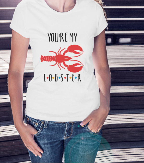 You're My Lobster Friends Inspired Red Lobster T-Shirt
