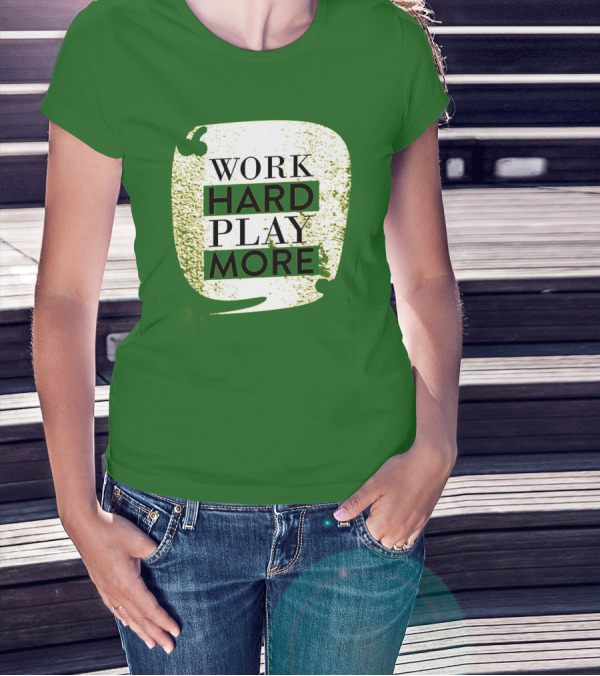 WORK HARD PLAY MORE Green Grunge T-Shirt