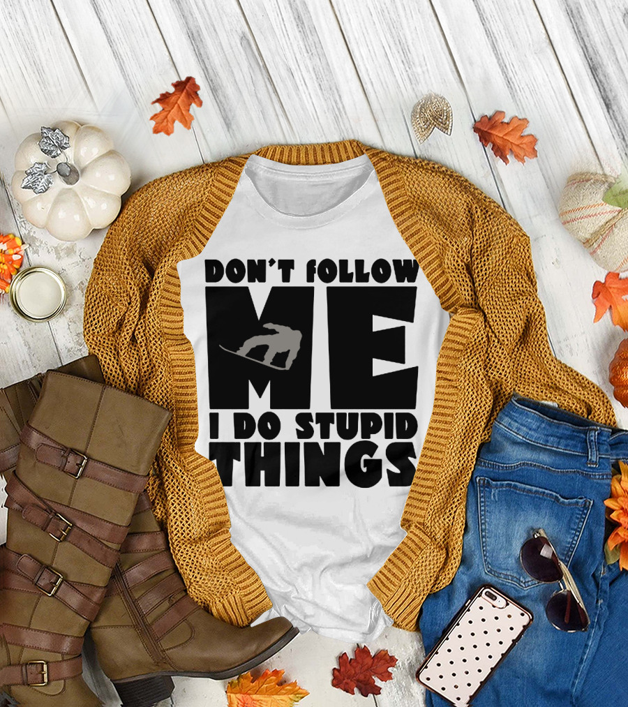 Don't Follow Me I Do Stupid Things Snowboarder Silhouette Adventure T-Shirt