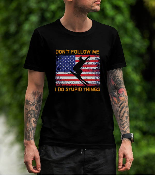 Don't Follow Me I Do Stupid Things Snowboarding American Flag Ski Jumper T-Shirt