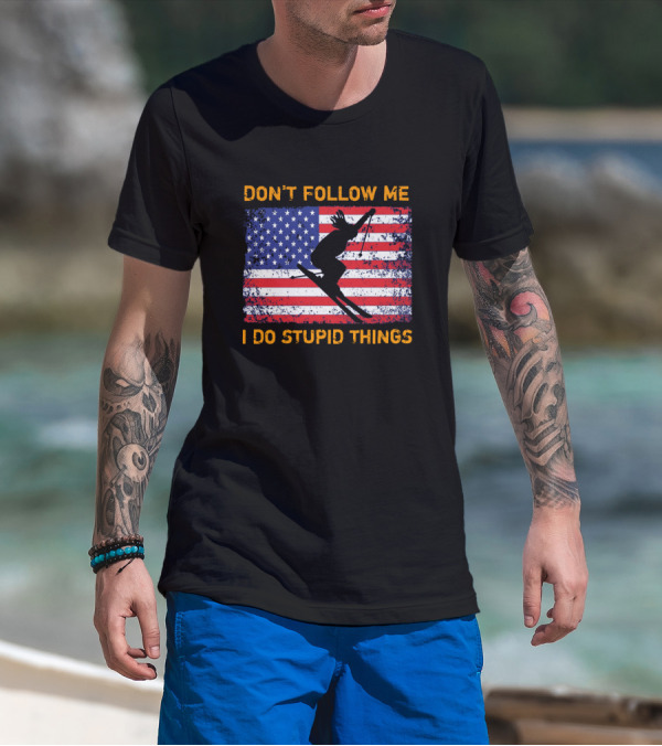 Don't Follow Me I Do Stupid Things Snowboarding American Flag Ski Jumper T-Shirt