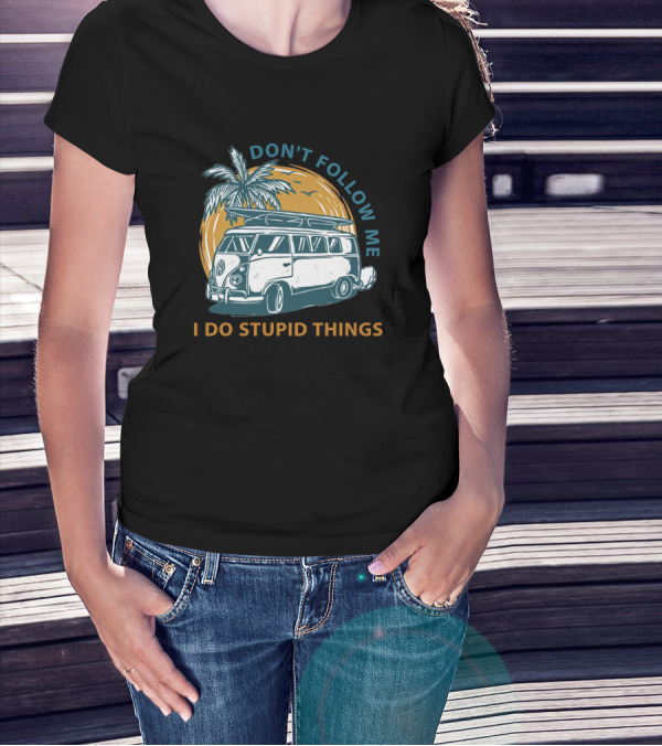 DON'T FOLLOW ME I DO STUPID THINGS Surf Van Palm Tree Adventure T-Shirt