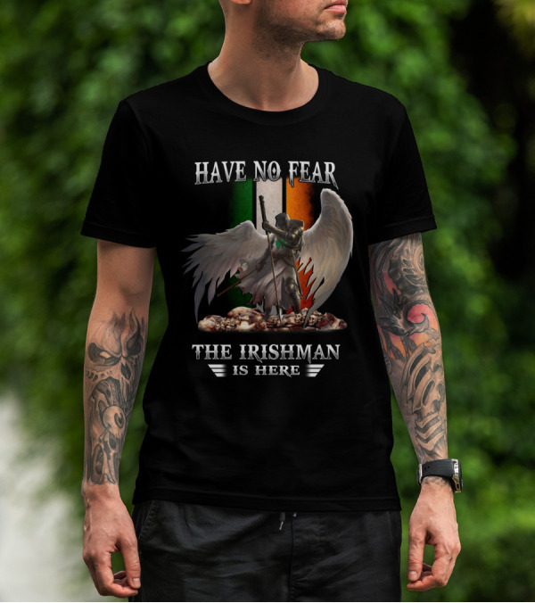 Have No Fear The Irishman Is Here Angelic Warrior With Irish Flag T-Shirt