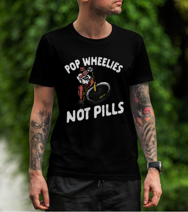 POP WHEELIES NOT PILLS BIKER STREET T-Shirt