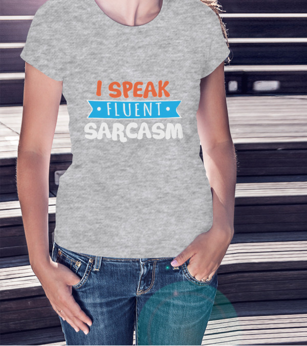 I Speak Fluent Sarcasm Red Orange Blue T-Shirt