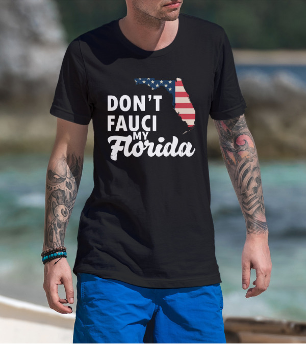 Don't Fauci My Florida Map With USA Flag T-Shirt