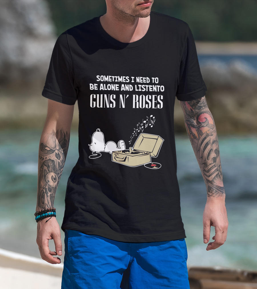 Sometimes I Need To Be Alone And Listen To Guns N' Roses T-Shirt