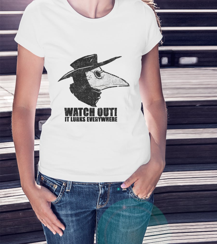 WATCH OUT IT LURKS EVERYWHERE Plague Doctor Hat Beak Mask Medieval Black Death T-Shirt