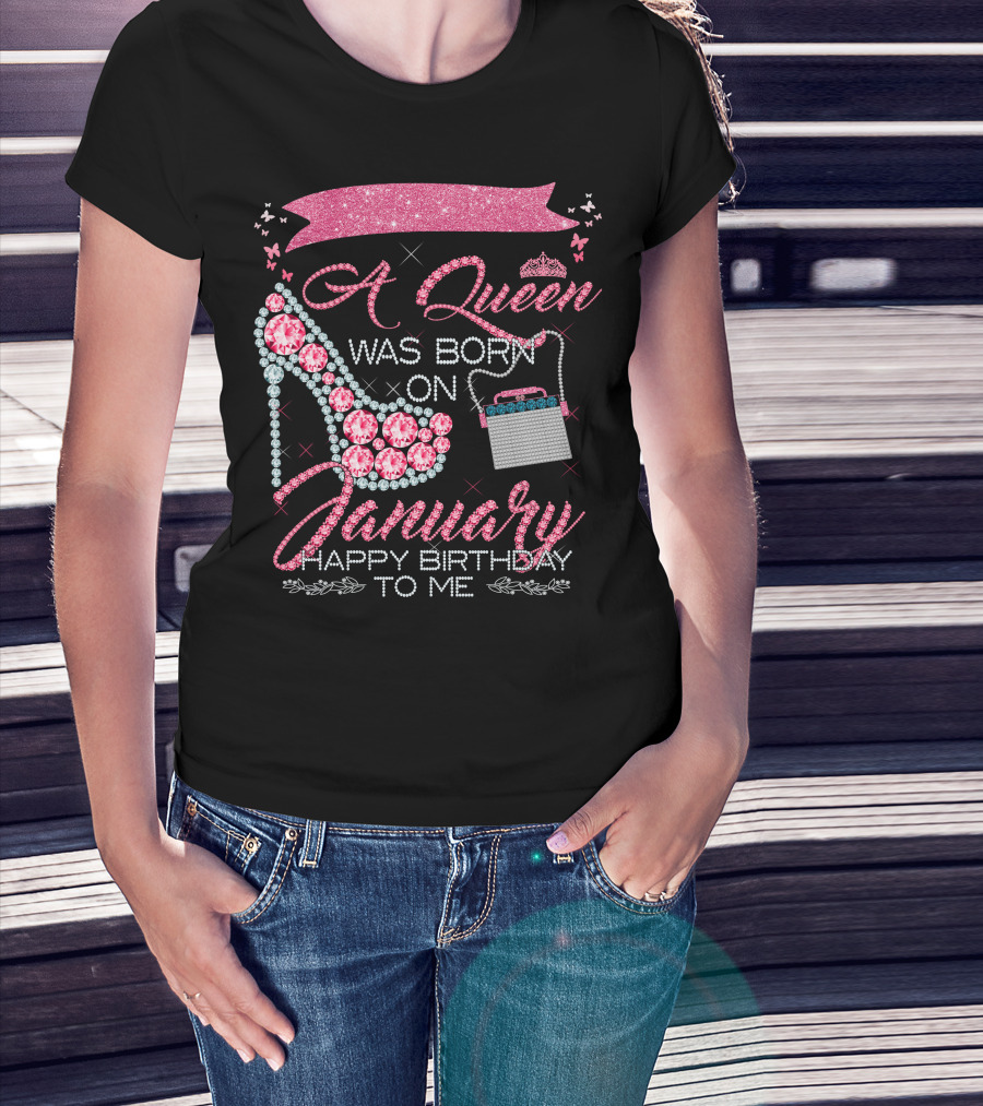 A Queen Was Born On January Happy Birthday To Me T-Shirt