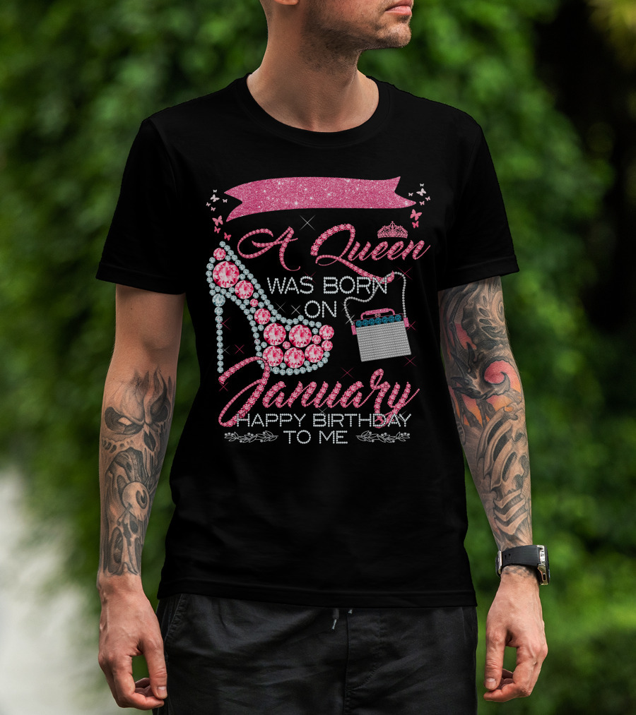 A Queen Was Born On January Happy Birthday To Me T-Shirt