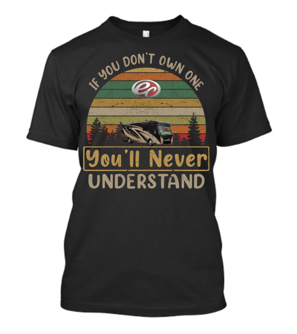 If You Don't Own One You'll Never Understand Entegra Reatta T-Shirt