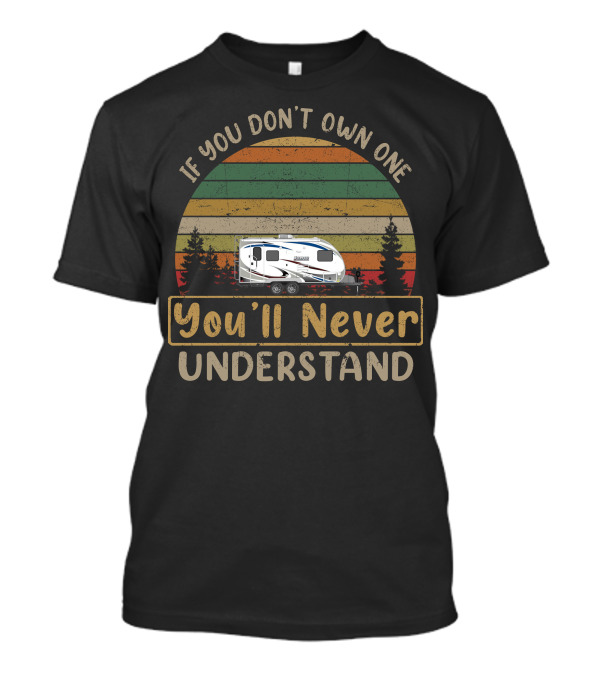 If You Don't Own One You'll Never Understand 2185 Lance Camper T-Shirt