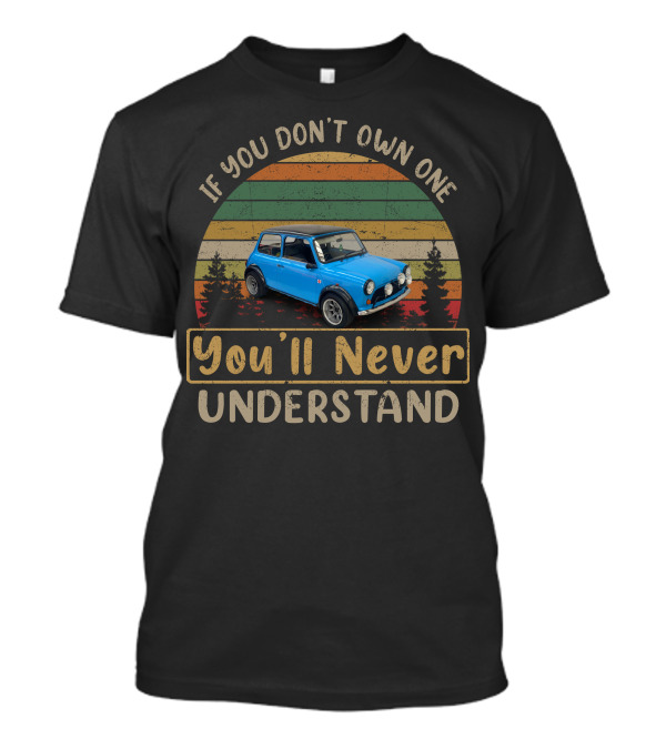 If You Don't Own One You'll Never Understand Mini Classic Car Vintage Forest Stripes T-Shirt