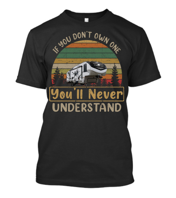 If You Don't Own One You'll Never Understand Keystone Cougar Half Ton 32BHS T-Shirt