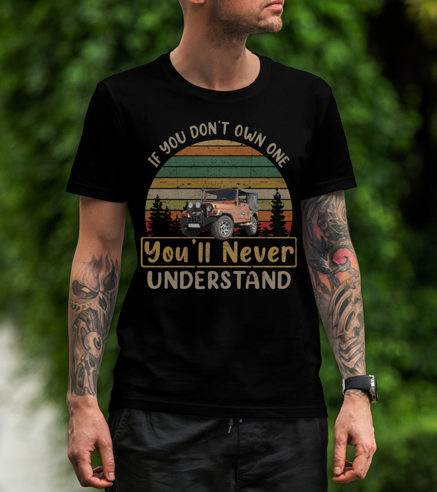 If You Don't Own One You'll Never Understand Mahindra Jeep T-Shirt