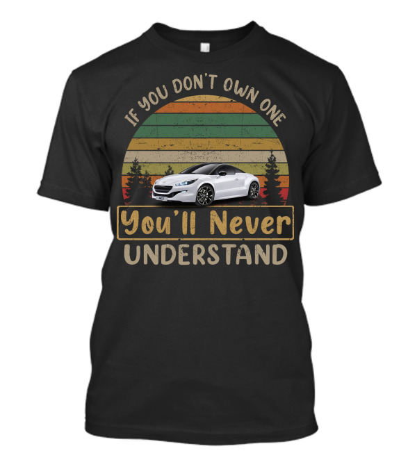 If You Don't Own One You'll Never Understand RCZ Car Vintage Forest Retro T-Shirt