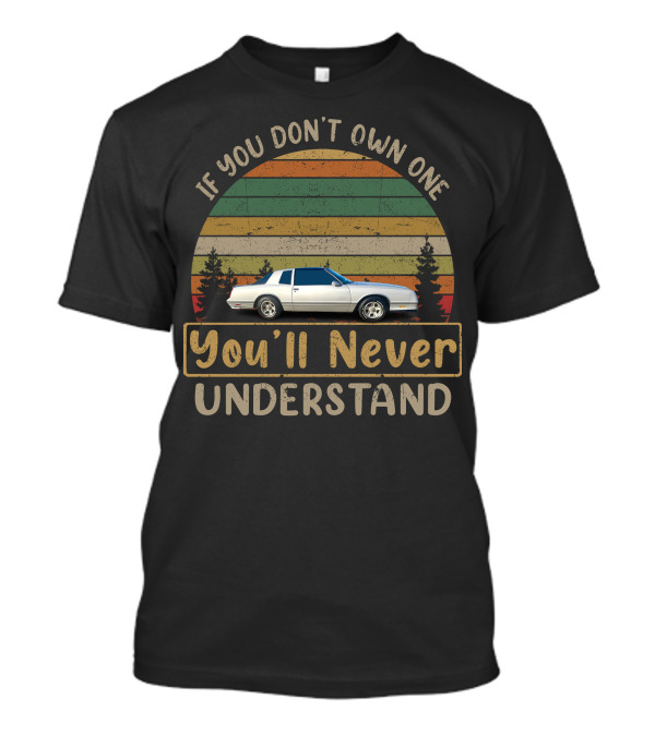 If You Don't Own One Monte Carlo SS You'll Never Understand T-Shirt