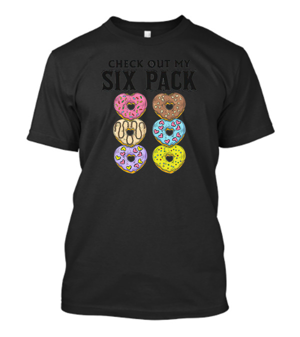Check Out My Six Pack Heart-Shaped Donuts T-Shirt