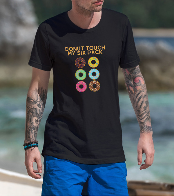 Donut Touch My Six Pack Colorful Doughnuts T-Shirt