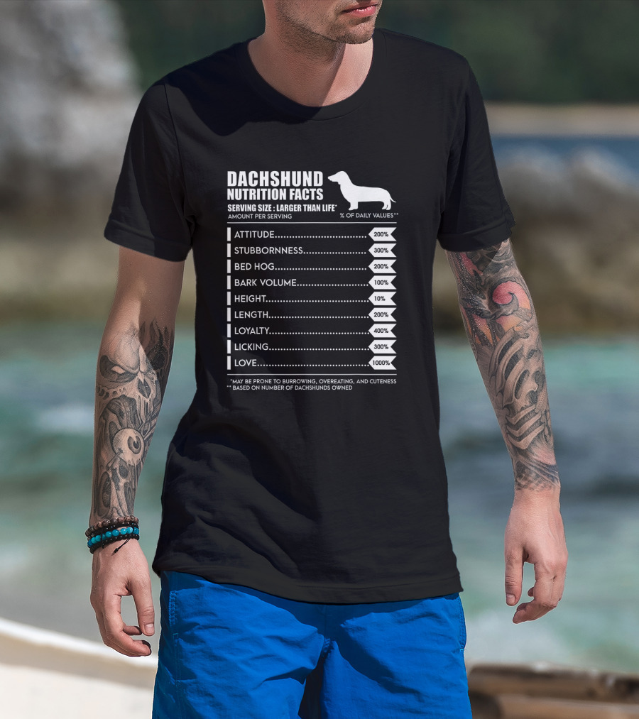 Dachshund Weiner Dog Nutrition Facts Attitude Stubbornness Bed Hog Bark Volume Height Length Loyalty Licking Love T-Shirt