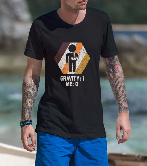 Gravity: 1 Me: 0 Broken Arm Injury Humorous Get Well Soon T-Shirt