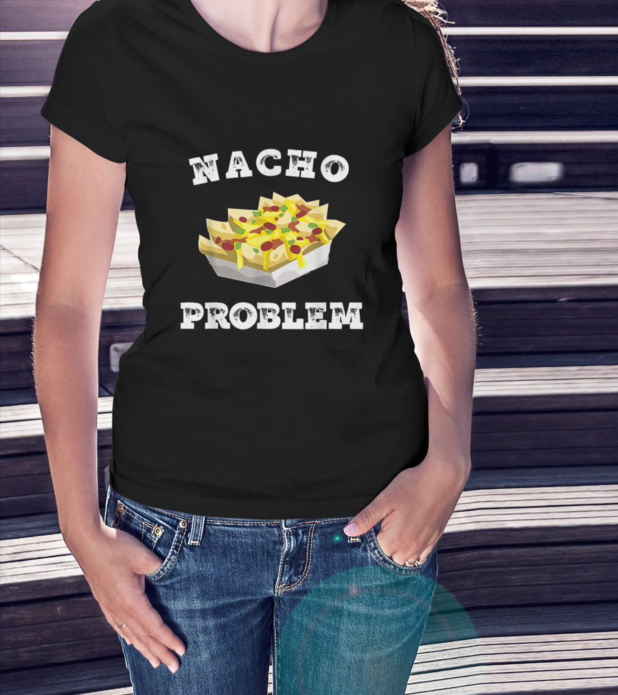 Nacho Problem Humorous Tex Mex Snack Design For Cheese And Jalapeño Lovers T-Shirt