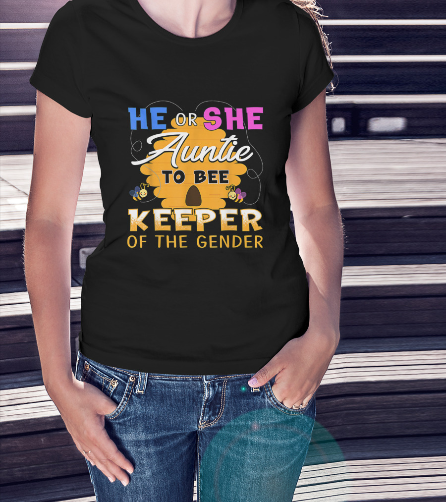 He Or She Auntie To Bee Keeper Of The Gender Party Reveal Announcement T-Shirt