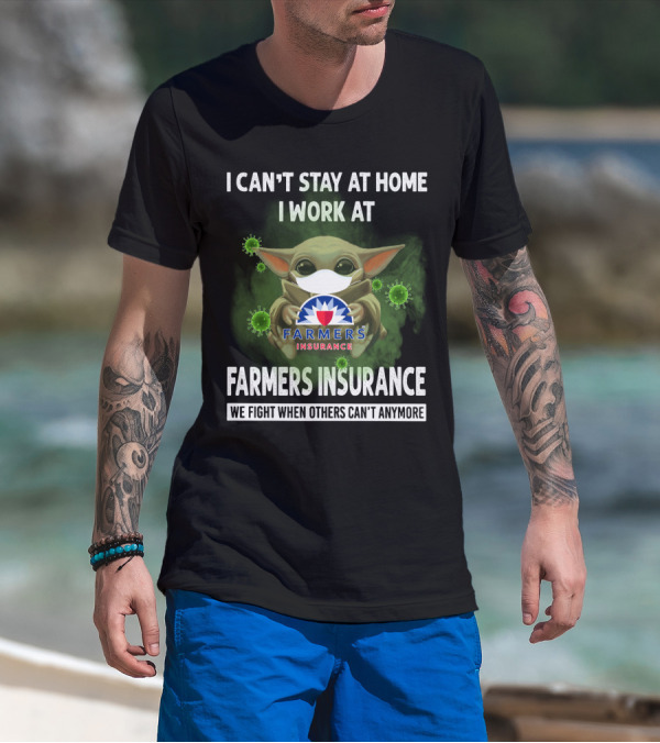 I Can't Stay At Home I Work At Farmers Insurance We Fight When Others Can't Anymore Baby Yoda Mask T-Shirt