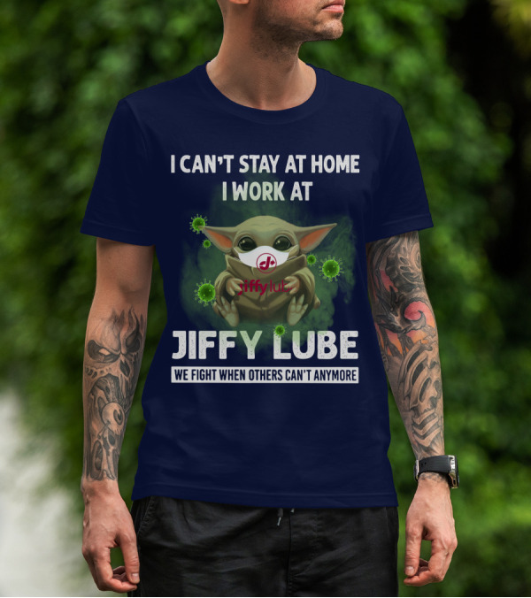 I CAN'T STAY AT HOME I WORK AT JIFFY LUBE WE FIGHT WHEN OTHERS CAN'T ANYMORE T-Shirt
