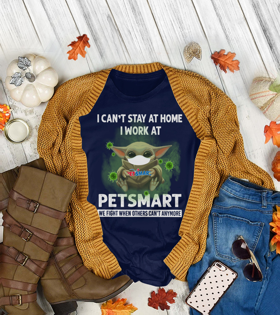 I CAN'T STAY AT HOME I WORK AT PETSMART WE FIGHT WHEN OTHERS CAN'T ANYMORE T-Shirt