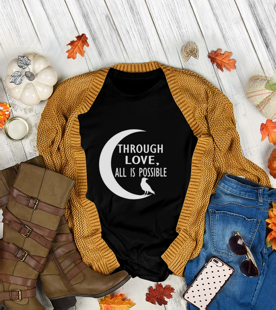 THROUGH LOVE ALL IS POSSIBLE Moon and Raven T-Shirt