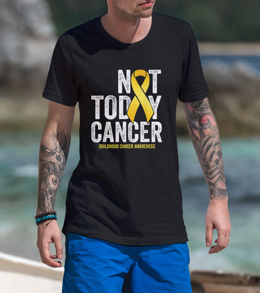 Not Today Cancer Gold Ribbon Childhood Cancer Awareness T-Shirt